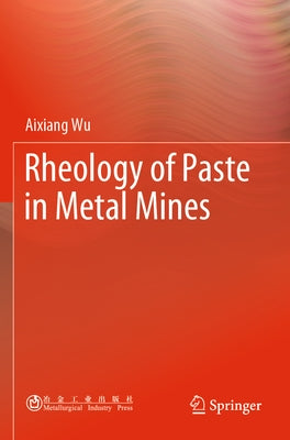 Rheology of Paste in Metal Mines by Wu, Aixiang