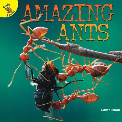 Amazing Ants by Brown, Tammy
