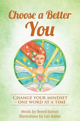 Choose a Better You: Change your mindset - one word at a time by Barrett, Breed