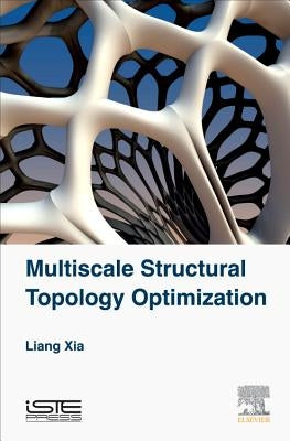 Multiscale Structural Topology Optimization by Xia, Liang