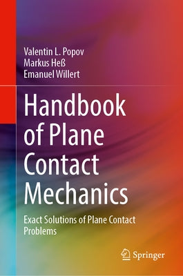 Handbook of Plane Contact Mechanics: Exact Solutions of Plane Contact Problems by Popov, Valentin L.