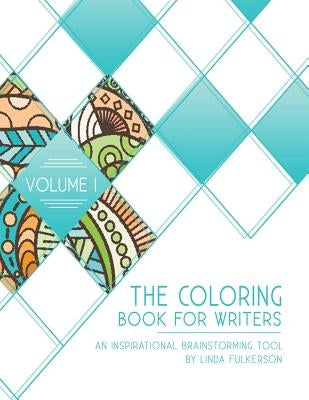 The Coloring Book for Writers: An Inspirational Brainstorming Tool by Fulkerson, Linda