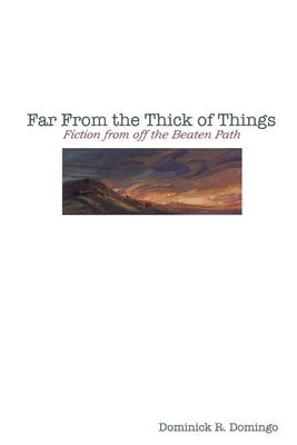 Far From the Thick of Things by Domingo, Dominick