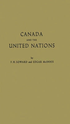 Canada and the United Nations by Soward, Frederic Hubert