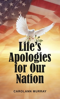 Life's Apologies for Our Nation by Murray, Carolann