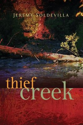 Thief Creek by Soldevilla, Jeremy