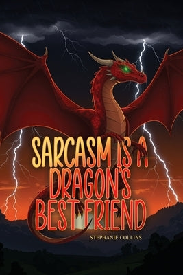 Sarcasm Is a Dragon's Best Friend by Collins, Stephanie