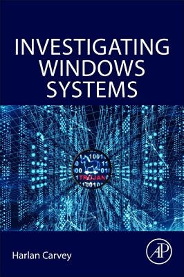 Investigating Windows Systems by Carvey, Harlan