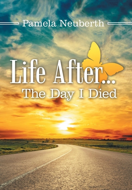 Life After ... the Day I Died by Neuberth, Pamela