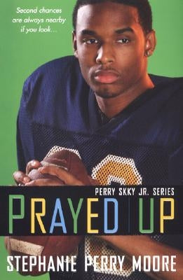 Prayed Up by Perry Moore, Stephanie