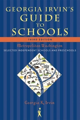 Georgia Irvin's Guide to Schools: Selected Independent Schools and Preschools by Irvin, Georgia K.