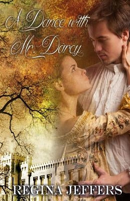 A Dance with Mr. Darcy: A Pride and Prejudice Vagary by Jeffers, Regina