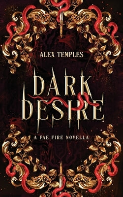 Dark Desire (A spicy enemies to lovers romantasy pick): A Fae Fire Novella by Temples, Alex