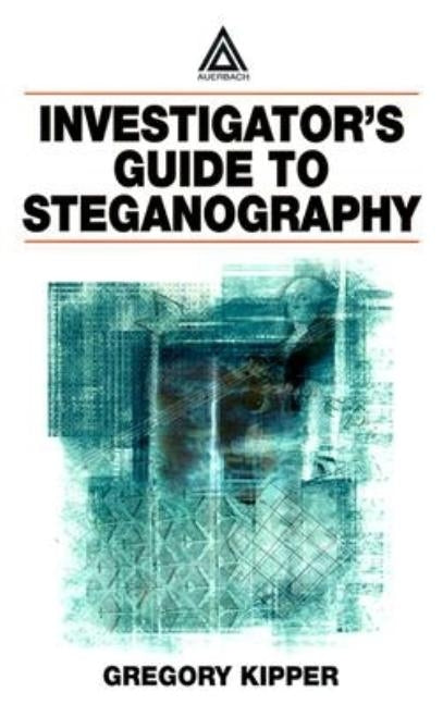Investigator's Guide to Steganography by Kipper, Gregory