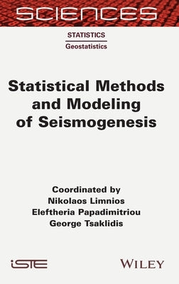 Statistical Methods and Modeling of Seismogenesis by Limnios, Nikolaos