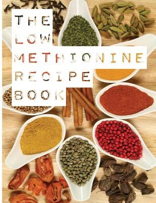 The Low Methionine Recipe Book: Find out how a diet low in methionine could change your life with this easy to follow recipe book packed with a variet by Jansen, Maynard