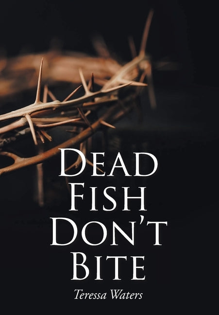 Dead Fish Don't Bite by Waters, Teressa