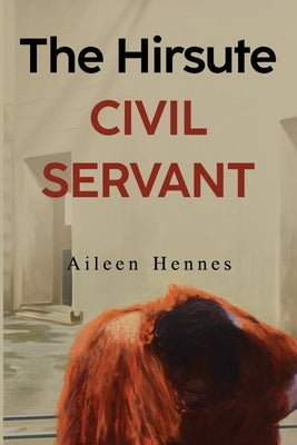 The Hirsute Civil Servant by Hennes, Aileen