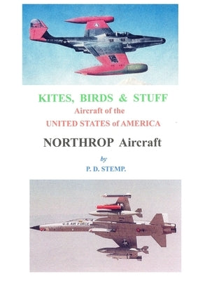 Kites, Birds & Stuff - Northrop Aircraft by Stemp, P. D.
