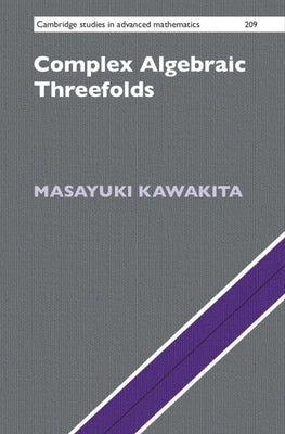Complex Algebraic Threefolds by Kawakita, Masayuki