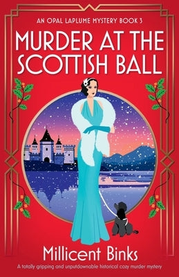 Murder at the Scottish Ball: A totally gripping and unputdownable historical cozy murder mystery by Binks, Millicent