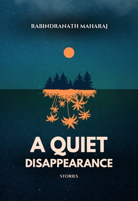 A Quiet Disappearance by Maharaj, Rabindranath