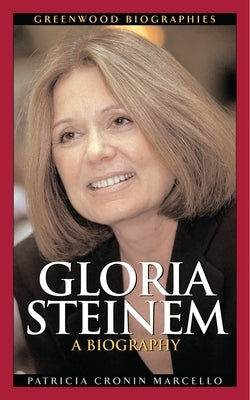 Gloria Steinem: A Biography by Marcello, Patricia Cronin