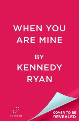 When You Are Mine by Ryan, Kennedy