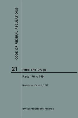 Code of Federal Regulations Title 21, Food and Drugs, Parts 170-199, 2018 by Nara