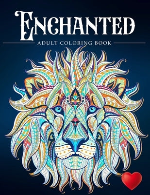 Enchanted: A Coloring Book and a Colorful Journey Into a Whimsical Universe by Adult Coloring Books