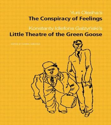 The Conspiracy of Feelings and The Little Theatre of the Green Goose by Gerould, Daniel