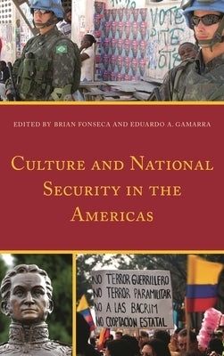 Culture and National Security in the Americas by Arrarás, Astrid
