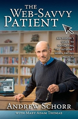 The Web-Savvy Patient: An Insider's Guide to Navigating the Internet When Facing Medical Crisis by Thomas, Mary Adam