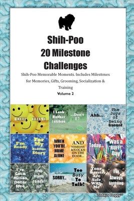 Shih-Poo 20 Milestone Challenges Shih-Poo Memorable Moments. Includes Milestones for Memories, Gifts, Grooming, Socialization & Training Volume 2 by Doggy, Todays