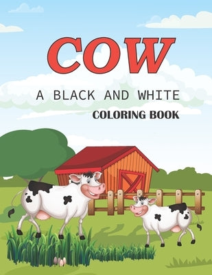 Cow a black and white coloring book: Unique Cow Coloring Pages for Kids by Nur Press, Tech