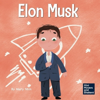 Elon Musk: A Kid's Book About Inventions by Nhin, Mary