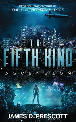The Fifth Kind: Ascension (Dark Nova Series Book 3) by Prescott, James D.