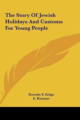 The Story Of Jewish Holidays And Customs For Young People by Zeligs, Dorothy F.