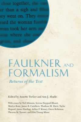 Faulkner and Formalism: Returns of the Text by Trefzer, Annette