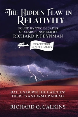 The Hidden Flaw in Relativity by O. Calkins, Richard