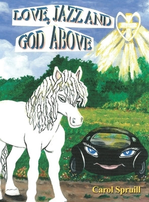 Love, Jazz, and God Above by Spruill, Carol