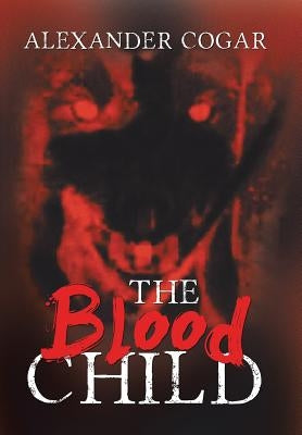The Blood Child by Alexander Cogar