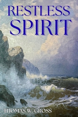 Restless Spirit by Gross, Thomas W.