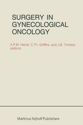 Surgery in Gynecological Oncology by Heintz, A. P. M.