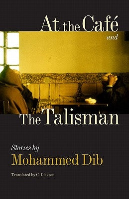 At the Café and the Talisman by Dib, Mohammed
