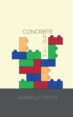 Concrete Enough by Anabelle Pinto