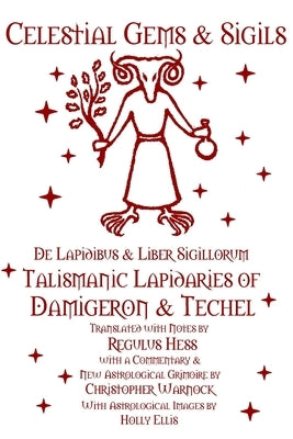 Celestial Gems and Sigils - De Lapidibus and Liber Sigillorum - Talismanic Lapidaries of Damigeron and Techel by Hess, Regulus