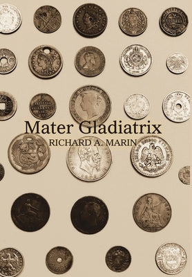 Mater Gladiatrix by Marin, Richard a.