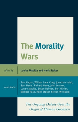 The Morality Wars: The Ongoing Debate Over The Origin Of Human Goodness by Mabilleau, Leopold