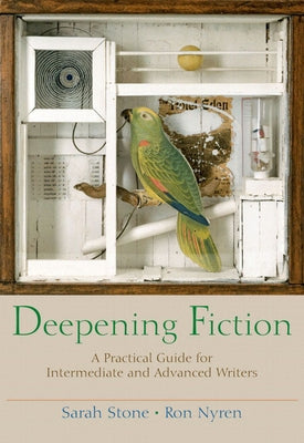 Deepening Fiction: A Practical Guide for Intermediate and Advanced Writers by Stone, Sarah